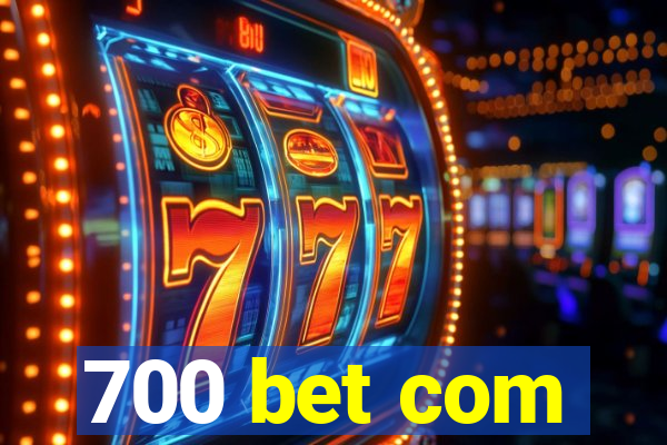 700 bet com